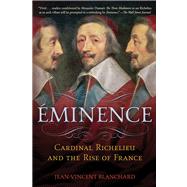 Eminence Cardinal Richelieu and the Rise of France
