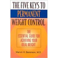 The Five Keys to Permanent Weight Control: The Essential Guide for Achieving Your Ideal Weight