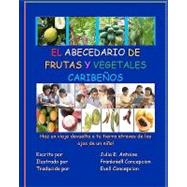 EL ABECEDARIO DE FRUTAS Y VEGETALES CARIBENOS / The Alphabet of Caribbean Fruits and Vegetables