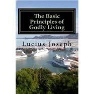 The Basic Principles of Godly Living