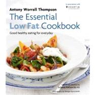 The Essential Low-Fat Cookbook Good Healthy Eating for Every Day