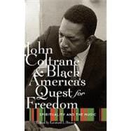 John Coltrane and Black America's Quest for Freedom Spirituality and the Music