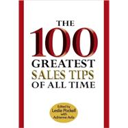 The 100 Greatest Sales Tips of All Time