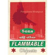 Sons and Other Flammable Objects A Novel