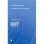Towards Quality Care: Outcomes for Older People in Care Homes