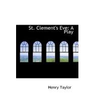 St. Clement's Eve: A Play