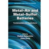 MetalûAir and MetalûSulfur Batteries: Fundamentals and Applications