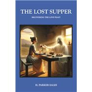 The Lost Supper - Recovering The Love Feast