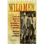 Wild Men Ishi and Kroeber in the Wilderness of Modern America