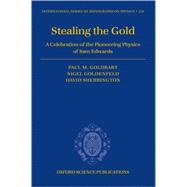 Stealing the Gold A Celebration of the Pioneering Physics of Sam Edwards