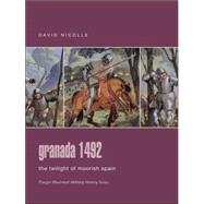 Granada 1492 : The Twilight of Moorish Spain