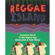 Reggae Island Jamaican Music In The Digital Age