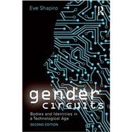 Gender Circuits: Bodies and Identities in a Technological Age