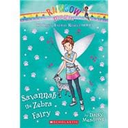 Savannah the Zebra Fairy (The Baby Animal Rescue Faires #4) A Rainbow Magic Book