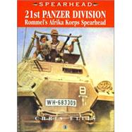 21st Panzer Division : Rommel's Afrika Korps Spearhead