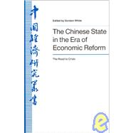 The Chinese State in the Era of Economic Reform : the Road to Crisis: Asia and the Pacific: Asia and the Pacific