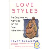 Love Styles : Re-Engineering Marriage for the New Millennium