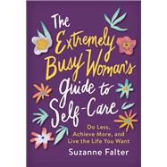 The Extremely Busy Woman's Guide to Self-care