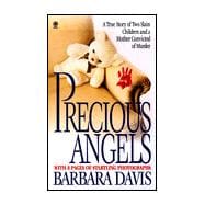Precious Angels A True Story of Two Slain Children and a Mother convicted of Murder