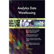 Analytics Data Warehousing The Ultimate Step-By-Step Guide