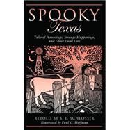 Spooky Texas Tales Of Hauntings, Strange Happenings, And Other Local Lore