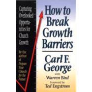 How to Break Growth Barriers : Capturing Overlooked Opportunities for Church Growth