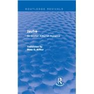 Jaufre (Routledge Revivals): An Occitan Arthurian Romance