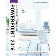 Illustrated Course Guide Microsoft Office 365 & PowerPoint 2016: Advanced, Spiral bound Version