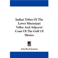 Indian Tribes of the Lower Mississippi Valley and Adjacent Coast of the Gulf of Mexico