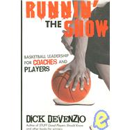 Runnin' the Show : Basketball Leadership for Coaches and Players