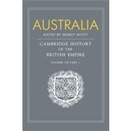 Australia: A Reissue of Volume VII, Part I of the Cambridge History of the British Empire