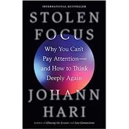 Stolen Focus Why You Can't Pay Attention--and How to Think Deeply Again