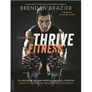 Thrive Fitness, second edition The Program for Peak Mental and Physical Strength-Fueled by Clean, Plant-based, Whole Food Recipes