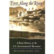 First Along the River: A Brief History of the U.S. Environmental Movement