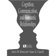 Cognition, Communication, and Romantic Relationships