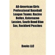 All-American Girls Professional Baseball League Teams : Racine Belles, Kalamazoo Lassies, South Bend Blue Sox, Rockford Peaches