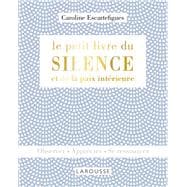 Le petit livre du silence et de la paix intérieure