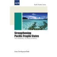 Strengthening Pacific Fragile States: The Marshall Islands Example