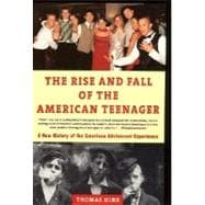 The Rise and Fall of the American Teenager