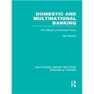 Domestic and Multinational Banking (RLE Banking & Finance): The Effects of Monetary Policy