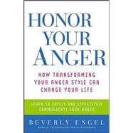 Honor Your Anger How Transforming Your Anger Style Can Change Your Life