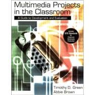 Multimedia Projects in the Classroom : A Guide to Development and Evaluation