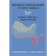 Regional Integration in West Africa Is There a Role for a Single Currency?