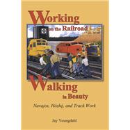 Working on the Railroad, Walking in Beauty
