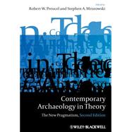 Contemporary Archaeology in Theory The New Pragmatism