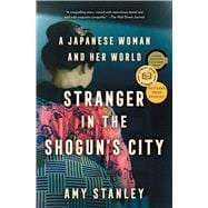 Stranger in the Shogun's City A Japanese Woman and Her World