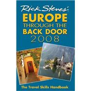 Rick Steves' Europe Through the Back Door 2008 The Travel Skills Handbook