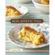 Bon Appetit, Y'all Recipes and Stories from Three Generations of Southern Cooking [A Cookbook]