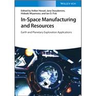 In-Space Manufacturing and Resources Earth and Planetary Exploration Applications