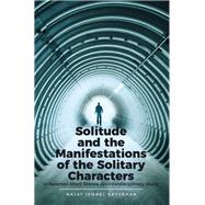 Solitude and the Manifestations of the Solitary Characters in Selected Short Stories: An Interdisciplinary Study